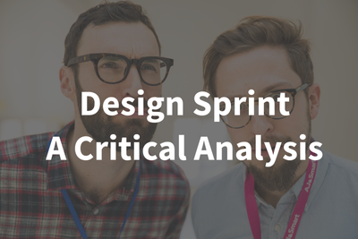 A Critical Analysis Of The Design Sprint's Argumentation
