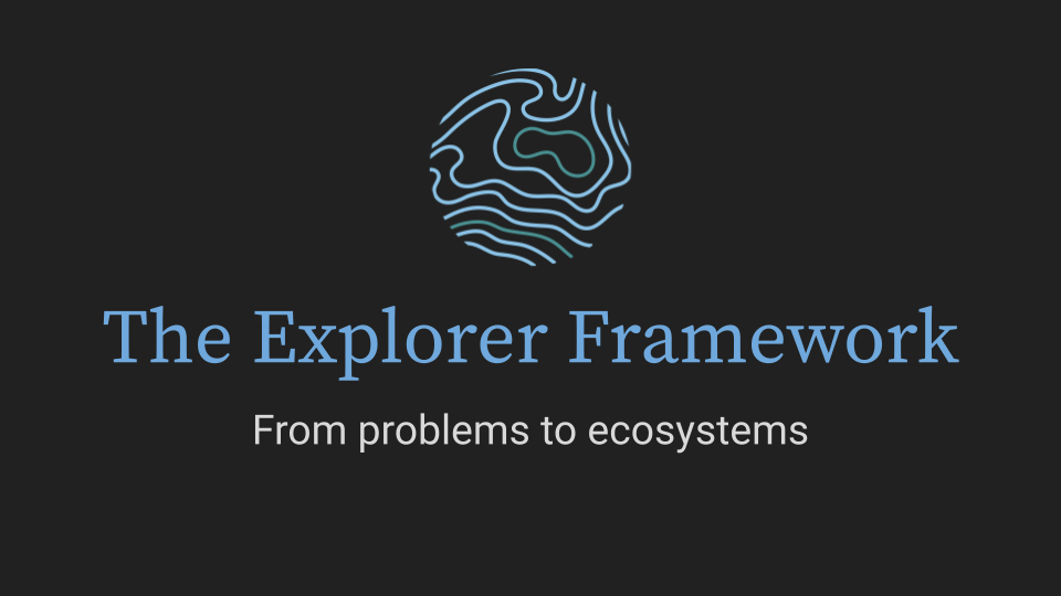 The Explorer Framework: From Problems To Ecosystems